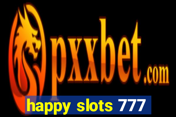 happy slots 777